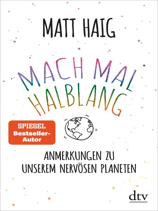 Title details for Mach mal halblang. Anmerkungen zu unserem nervösen Planeten by Matt Haig - Wait list